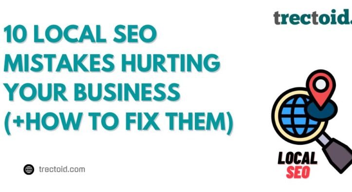 10 Local SEO Mistakes Hurting Your Business (+How to Fix Them)