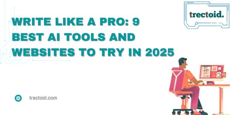 Exploring The 9 Bеst AI Writing Wеbsitеs To Try in 2025 1 - Trectoid 9 Best AI Tools And Websites
