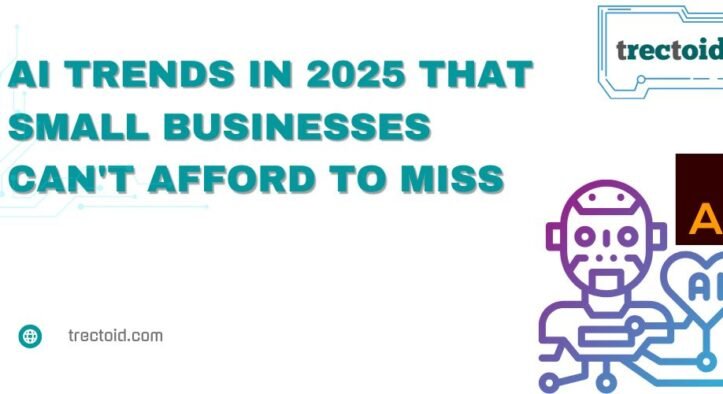 AI Trends in 2025 That Small Businesses Can’t Afford to Miss